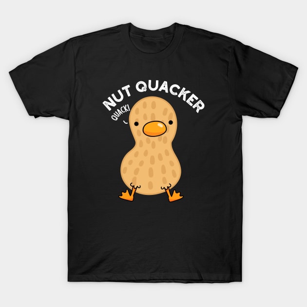 Nut Quacker Funny Peanut Puns T-Shirt by punnybone